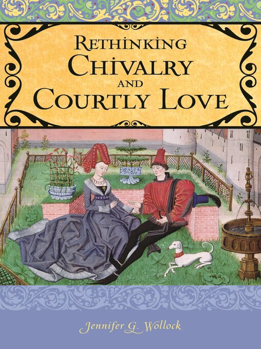 Title details for Rethinking Chivalry and Courtly Love by Jennifer G. Wollock - Available